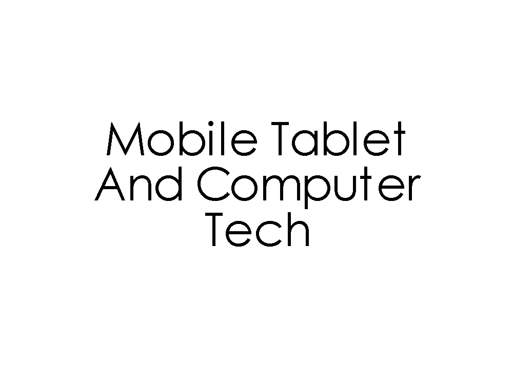 Mobile Tablet and Computer Tech