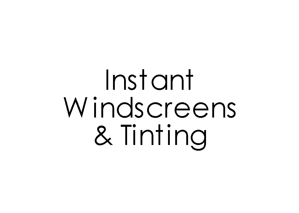 Instant Windscreens & Tinting